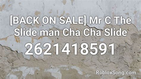 [BACK ON SALE] Mr C The Slide man Cha Cha Slide Roblox ID - Roblox music codes