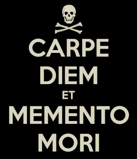 Seize the day for You must die | Memento mori, Carpe diem, Latin quotes