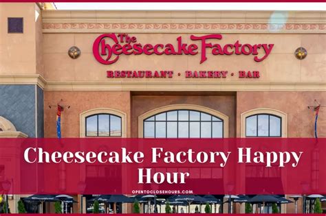 Cheesecake Factory Happy Hour 2023