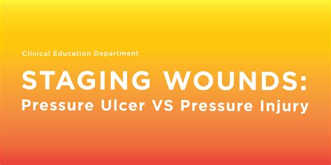 Staging Wounds: Pressure Ulcer vs Pressure Injury