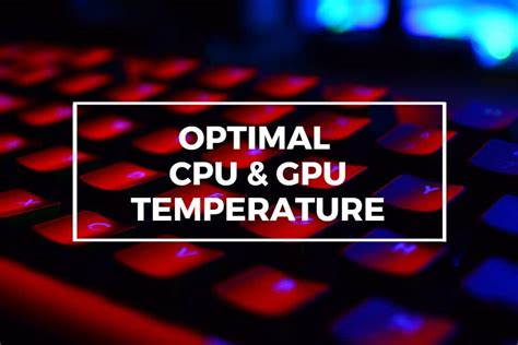 Optimal CPU & GPU Temperature [PC & Laptops]