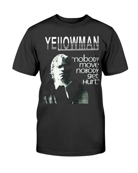 Yellowman Nobody Move Nobody Get Hurt Shirt - StanyStore