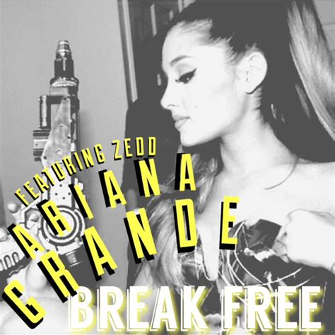 Ariana Grande : Break Free (feat. ZEDD) – Single album download | Has ...