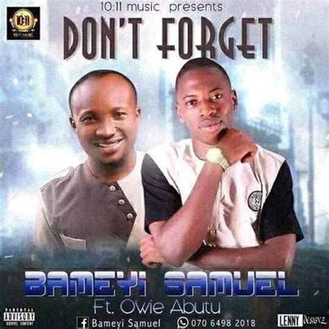 Stream Sam bameyi ft owie Abutu - don't forget by Sam praise | Listen online for free on SoundCloud