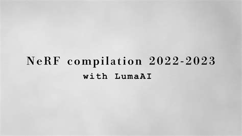 NeRF compilation 2022-2023 with LumaAI on Vimeo