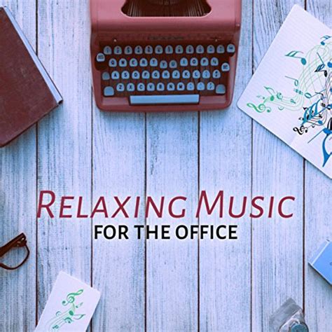 Relaxing Music for the Office - Soothing Sounds for Work to Reduce ...