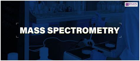 Mass spectrometry (MS) - Application, Instrumentation & Applications of Mass spectrometry