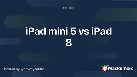 iPad mini 5 vs iPad 8 | MacRumors Forums