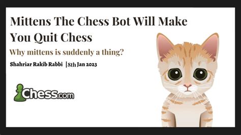 "Mittens"-The Chess Bot Will Make You Quit Chess - Chess.com