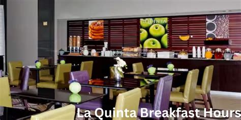 La Quinta Breakfast Hours:2023 Everything You Need to Know ️