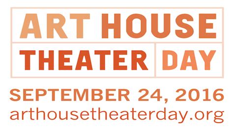 Dedham Community Theatre : Special Events : ART HOUSE THEATER DAY