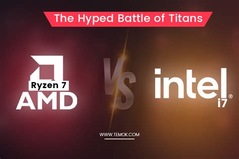 AMD Ryzen 7 vs Intel i7: The Hyped Battle of Titans