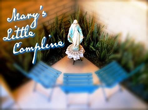 Daily Daily Sing to Mary: 10 P.M. - Compline or Night Prayer