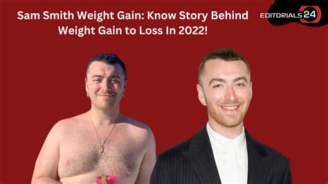 Sam Smith Weight Gain: Know Story Behind Weight Gain to Loss In 2022!