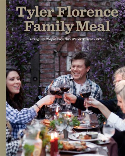 Tyler Florence Family Meal: Bringing People Together Never Tasted Better: A Cookbook by Tyler ...