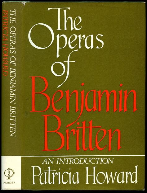 The Operas of Benjamin Britten by Howard, Patricia [Benjamin Britten]: (1969) | Little Stour ...