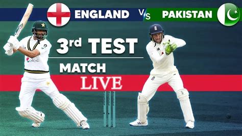 ENG vs PAK Live Score, 3rd Test Match, England vs Pakistan Live Cricket Score & Live Streaming ...