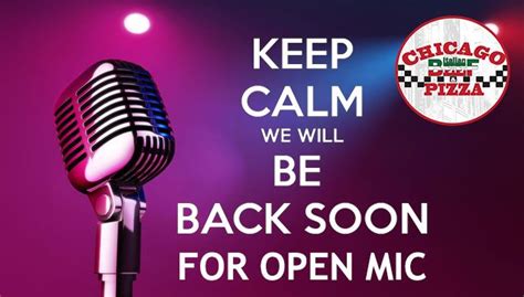 Pin by Chicago Pizza &Italian Beef on Keep Calm, we will be back soon for Open Mic at Chicago ...