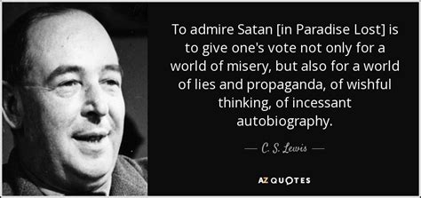 C. S. Lewis quote: To admire Satan [in Paradise Lost] is to give one's...
