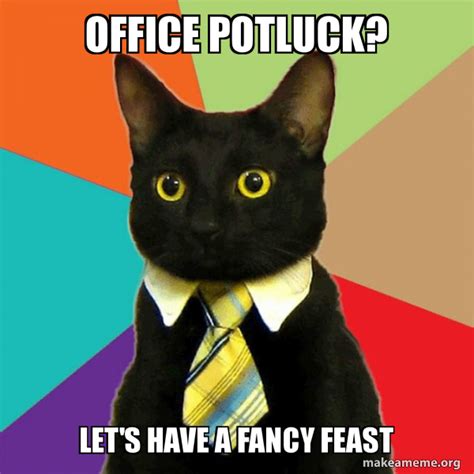 Office Potluck? Let's have a fancy feast - Business Cat Meme Generator