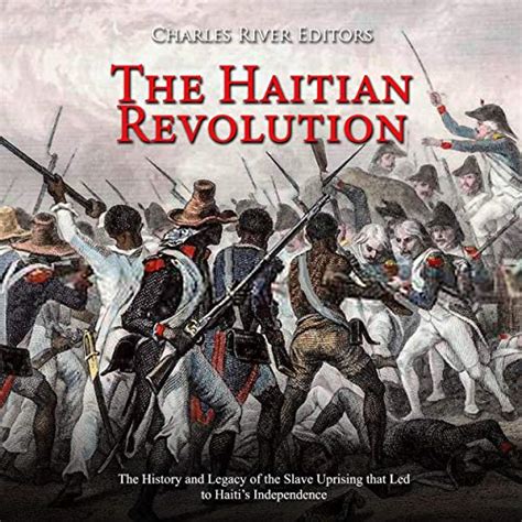 The Haitian Revolution by Charles River Editors - Audiobook - Audible.ca