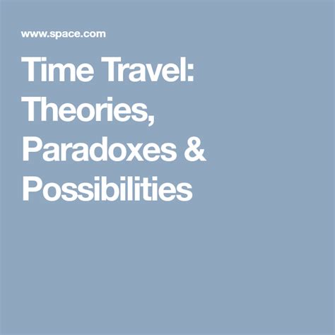 Time Travel: Theories, Paradoxes & Possibilities | Time travel theories ...