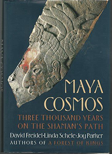 Maya Cosmos: Three Thousand Years on the Shaman's by Freidel, David and ...