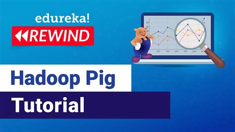 Apache Pig Tutorial | Pig Hadoop Tutorial | Hadoop Training