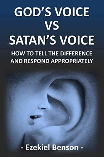 God’s Voice Vs Satan’s Voice: How To Tell The Difference And Respond Appropriately by Ezekiel ...