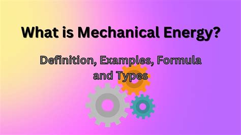 What is Mechanical Energy? Definition, Examples, Formula and Types