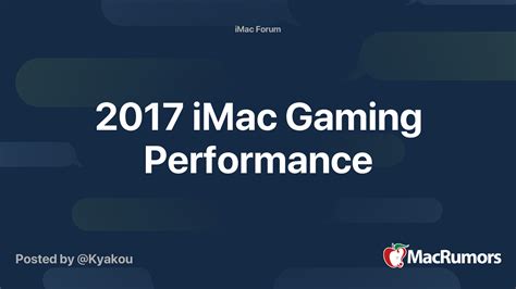 2017 iMac Gaming Performance | MacRumors Forums