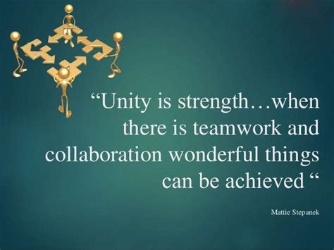 "Unity is strength...when there is teamwork and collaboration wonderful ...