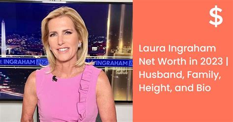 Laura Ingraham Net Worth In 2023 | Husband, Family, Height, And Bio ...