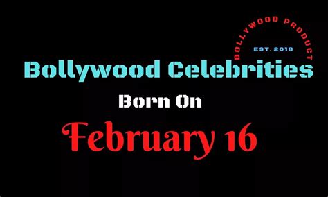 Bollywood Celebrities Birthday on February 16 | Bollywood Product