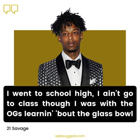 Best 21 Savage Quotes [100+] To Share With Your Pals