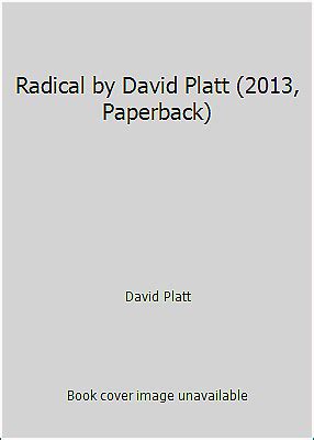 Radical by David Platt (2013, Paperback) by Platt, David 9781601425683 ...