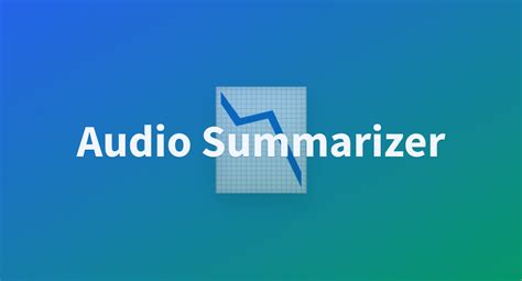 Audio Summarizer - a Hugging Face Space by Emmawang