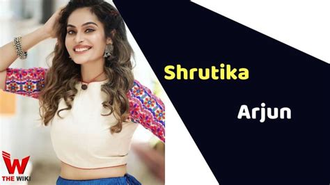 Shrutika Arjun (Actress) Height, Weight, Biography, Age, Affairs And More