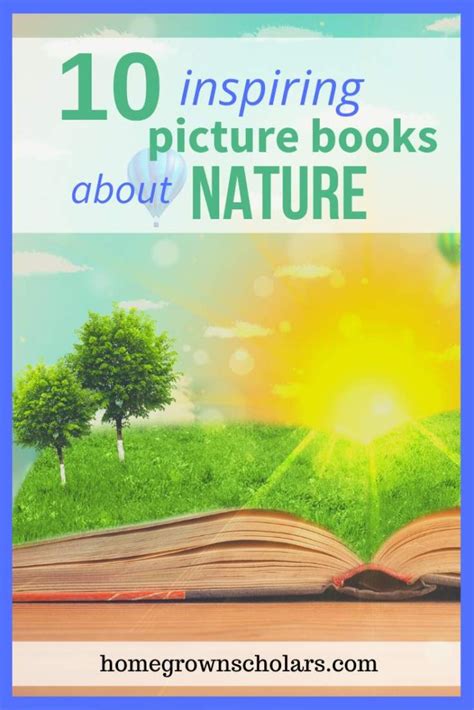 10 Inspiring Picture Books About Nature - Homegrown Scholars