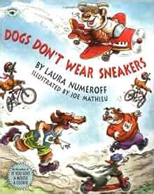 Dogs Don't Wear Sneakers: Laura Numeroff, Joe Mathieu: 9780689808746 ...