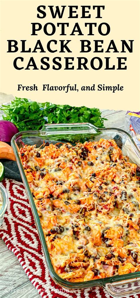 sweet potato black bean casserole with fresh flavor, and simple ...