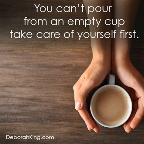 Inspirational Quote: You can't pour from an empty cup take care of ...