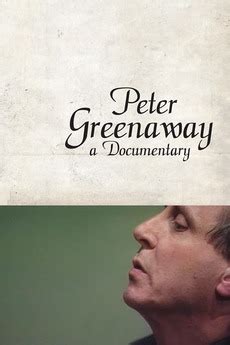 ‎Peter Greenaway: A Documentary (1992) directed by Peter Greenaway, Thomas W. Klinger • Reviews ...