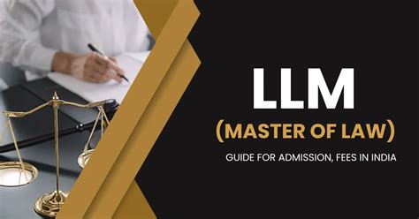 LLM (Master of LAW) - Guide for Admission, Fees in India