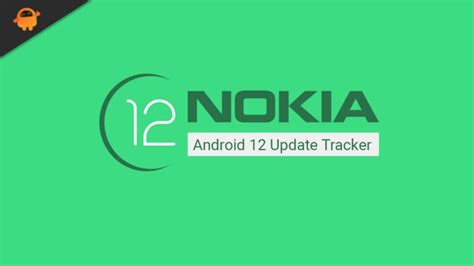 Nokia Android 12 Update Tracker | Device List and Release Date