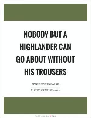 Highlander Quotes | Highlander Sayings | Highlander Picture Quotes