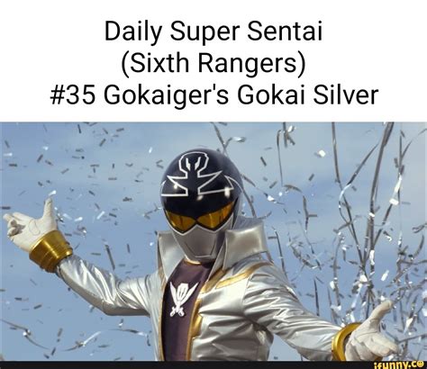 Daily Super Sentai (Sixth Rangers) #35 Gokaiger's Gokai Silver - iFunny