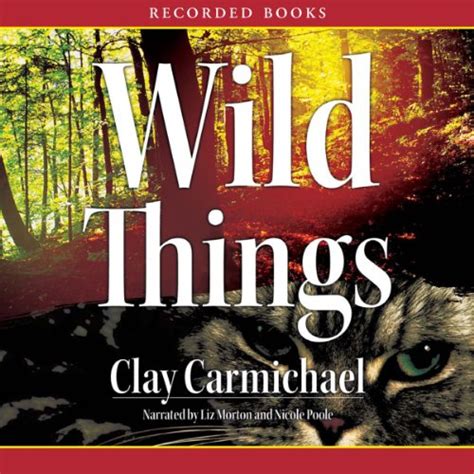 Amazon.com: Wild Things (Audible Audio Edition): Clay Carmichael ...