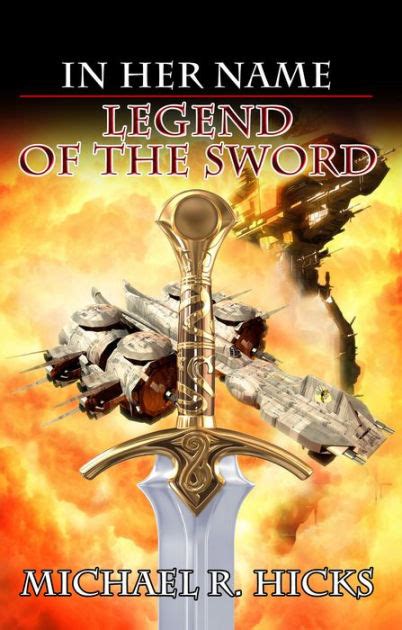 Legend of the Sword (In Her Name: The Last War, Book 2) by Michael R. Hicks, Paperback | Barnes ...