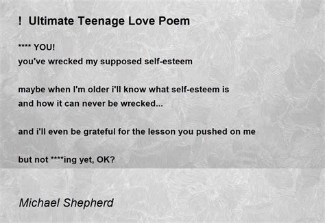 ! Ultimate Teenage Love Poem Poem by Michael Shepherd - Poem Hunter